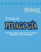 La Escuela de Pedagogía (Módulo 2: Los niños y niñas como seres en contexto, entornos y vida cotidiana)