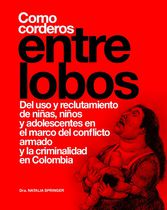 Del uso y reclutamiento de niñas, niños y adolescentes en el marco del conflicto armado y la criminalidad en Colombia