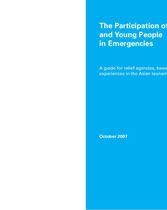 The Participation of Children and Young People in Emergencies A guide for relief agencies, based largely on experiences in the Asian tsunami response